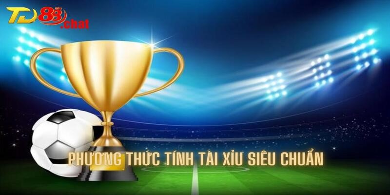 Bật mí những phương thức tính tài xỉu siêu chuẩn