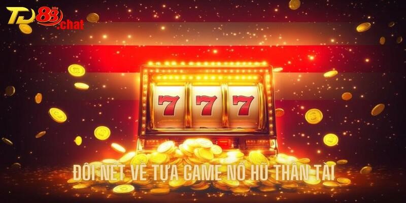 Giới thiệu đôi nét về bộ môn nổ hũ hot nhất TD88