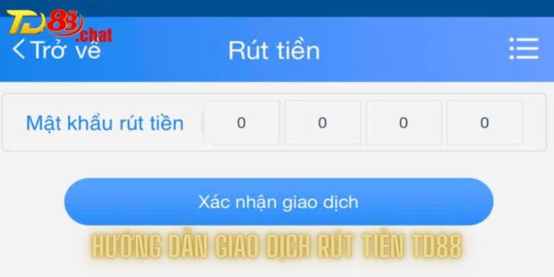 Cụ thể hướng dẫn giao dịch TD88 cho mọi đối tượng